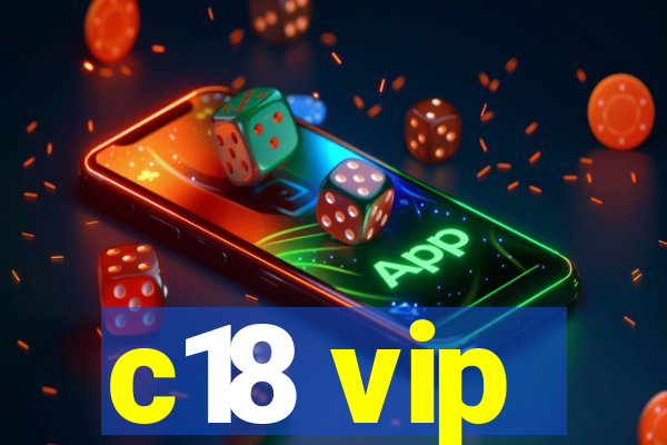 c18 vip